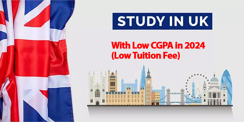 Studying in the UK With Low CGPA in 2024 (Low Tuition Fee)