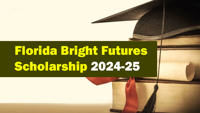 Florida Bright Futures Scholarship 2024-25