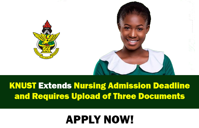 KNUST extends the nursing admission deadline and requires applicants to upload three documents.