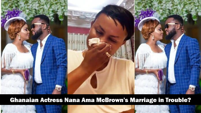 Ghanaian Actress Nana Ama McBrown’s Marriage in Trouble?