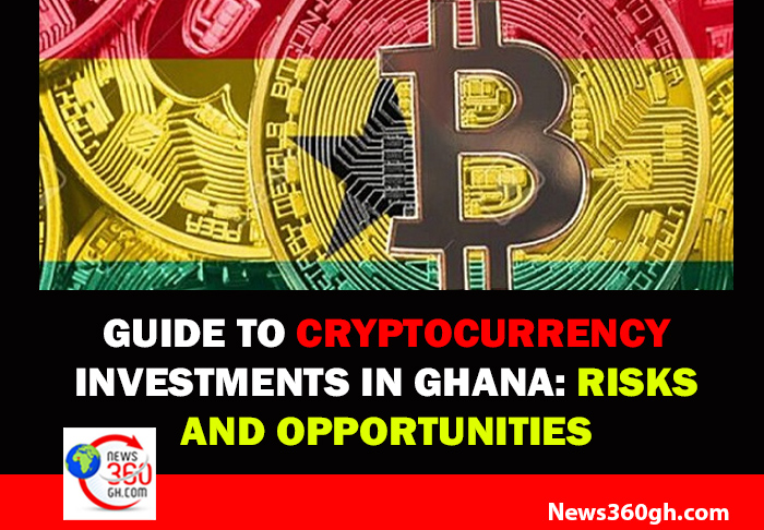 Guide to Cryptocurrency Investments in Ghana: Risks and Opportunities