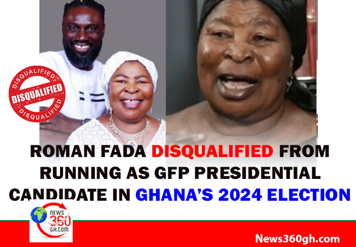 Roman Fada Disqualified from Running as GFP Presidential Candidate in Ghana’s 2024 Election