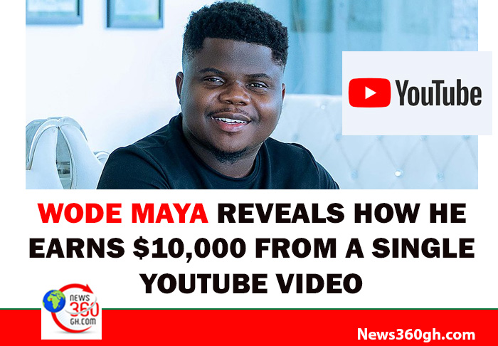 Wode Maya Reveals How He Earns $10,000 from a Single YouTube Video