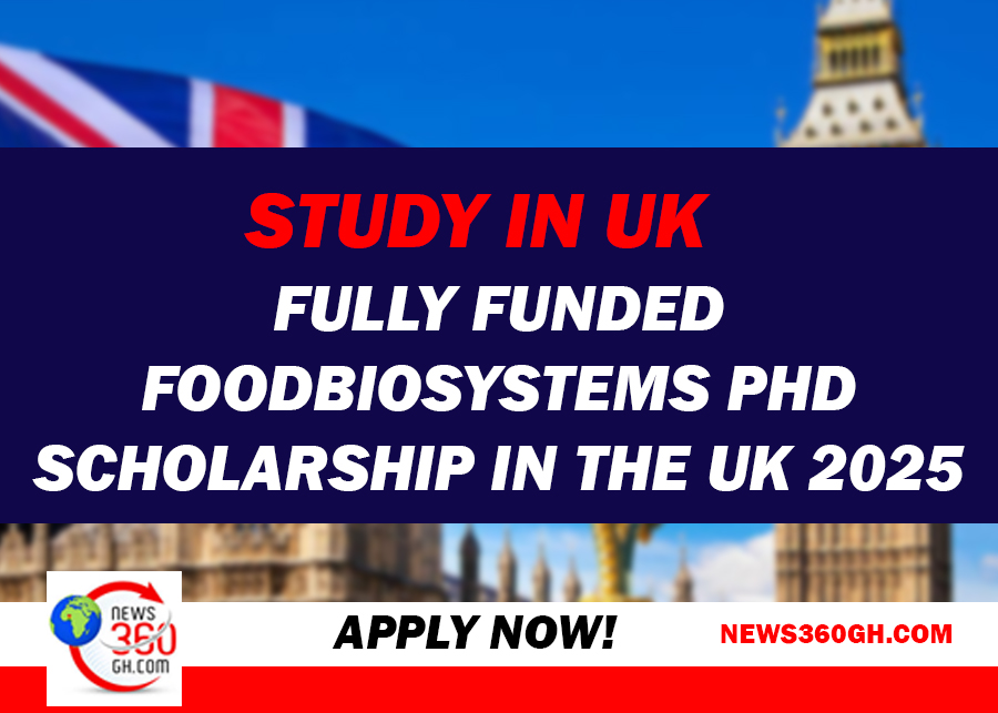 Study in UK: Fully Funded FoodBioSystems PhD Scholarship in the UK 2025