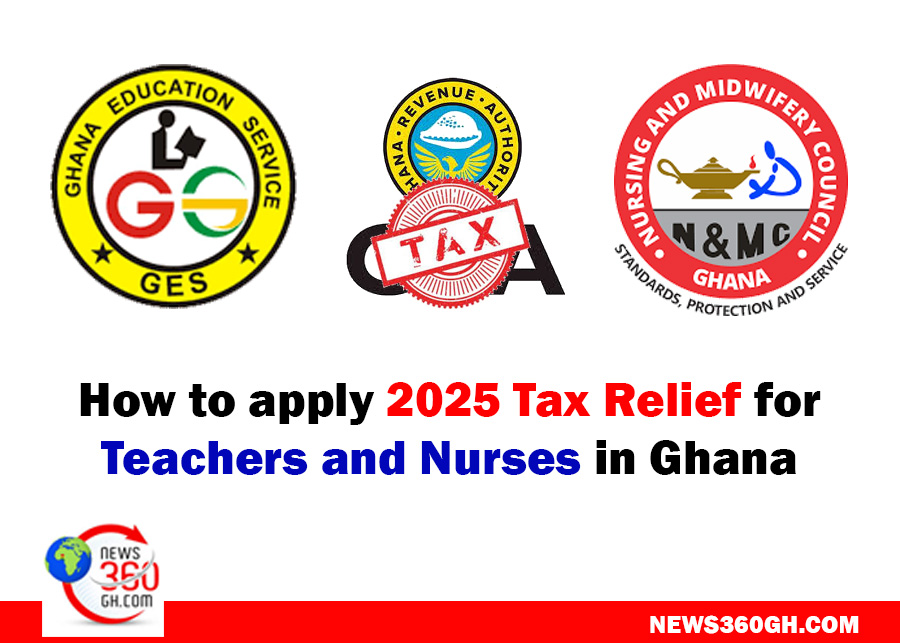 Guide to Applying for the 2025 Tax Relief for Teachers and Nurses in Ghana