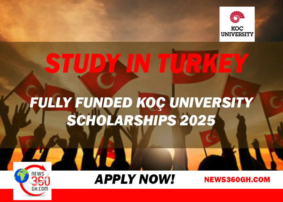 Study  in Turkey: Fully Funded Koç University Scholarships 2025