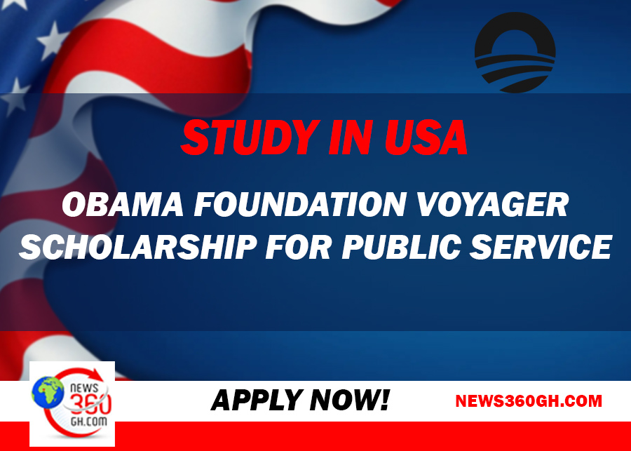 Obama Foundation Voyager Scholarship for Public Service: Apply Now for the 2025-2027